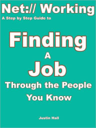 Title: Net:// Working: A Step by Step Guide to Finding a Job Through the People You Know, Author: Hall