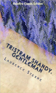 Title: The Life and Opinions of Tristram Shandy, Gentleman, Author: Laurence Sterne