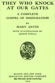 Title: They Who Knock at Our Gates A Complete Gospel of Immigration(Illustrated with active TOC), Author: Mary Antin