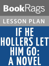 Title: If He Hollers Let Him Go Lesson Plans, Author: BookRags