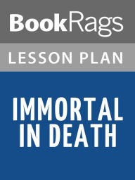 Title: Immortal in Death Lesson Plans, Author: BookRags