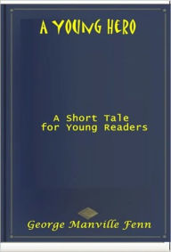 Title: A Young Hero, Author: George Manville Fenn