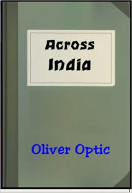 Title: Across India, Author: Oliver Optic