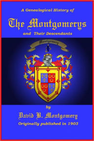 Title: A Genealogical History of the Montgomerys and Their Descendants, Author: David B. Montgomery