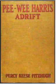 Title: Pee-Wee Harris Adrift, Author: Percy K. Fitzhugh