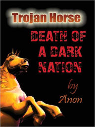 Title: Trojan Horse: Death of a Dark Nation, Author: ANON