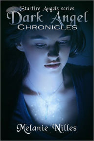 Title: Dark Angel Chronicles, The Complete Series, Author: Melanie Nilles