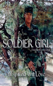 Title: Soldier Girl: A Novel, Author: N'spired Wit'Love