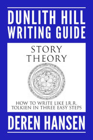 Title: Story Theory: How to Write Like J.R.R. Tolkien in Three Easy Steps, Author: Deren Hansen