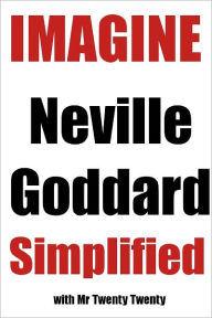 Title: Imagine - Neville Goddard Simplified, Author: Twenty Twenty