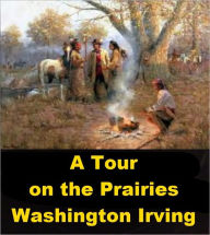 Title: A Tour on the Prairies, Author: Washington Irving