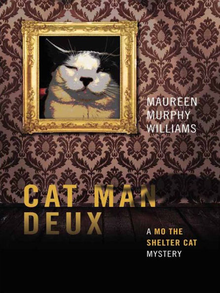 Cat Man Deux: A Mo the Shelter Cat Mystery