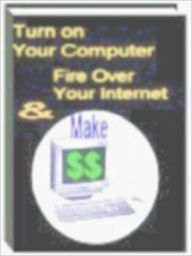 Title: Turn On Your Computer : Fire Over Your Internet, Author: All classic book warehouse