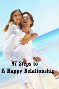 Title: 97 Steps to A Happy Relationship, Author: eBook Mall