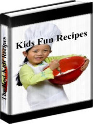 Title: Kids Recipes - The Best Kids Fun Recipes, Author: Rachell Raye