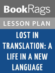 Title: Lost in Translation: A Life in a New Language Lesson Plans, Author: BookRags