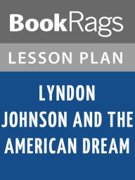 Title: Lyndon Johnson and the American Dream Lesson Plans, Author: BookRags