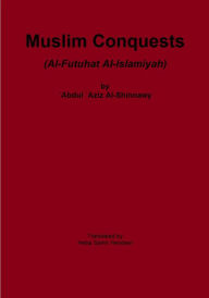 Title: Muslim Conquests (Al-Futuhat AI-lslamiyah), Author: 'Abdul 'Aziz Al-Shinnawy