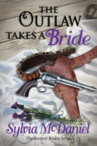 Title: The Outlaw Takes A Bride(The Mail Order Bride) A Western Historical Romance, Author: Sylvia McDaniel