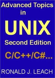 Title: Advanced Topics in UNIX, Second Edition, Author: Ronald J. Leach