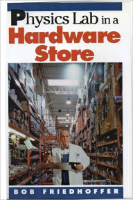 Title: Physics Lab in a Hardware Store, Author: Bob Friedhoffer