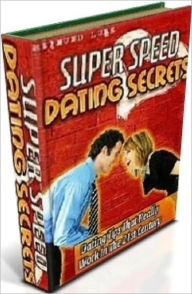 Title: Best Love & Romance eBook - Super Speed Dating Secrets - Dating Tips That Really Work In The 21st Century..., Author: Self Improvement