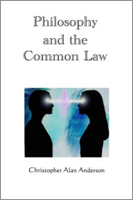 Title: Philosophy and the Common Law, Author: Christopher Alan Anderson