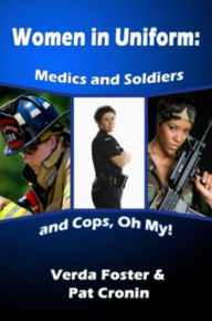Title: Women in Uniform: Medics and Soldiers and Cops, Oh My!, Author: Verda Foster