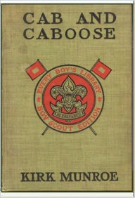 Title: Cab and Caboose, Author: Kirk Munroe