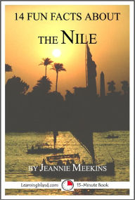Title: 14 Fun Facts About the Nile: A 15-Minute Book, Author: Jeannie Meekins