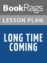 Title: Long Time Coming Lesson Plans, Author: BookRags