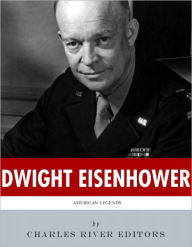 Title: American Legends: The Life of Dwight D. Eisenhower, Author: Charles River Editors