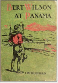 Title: Bert Wilson at Panama, Author: J. W. Duffield