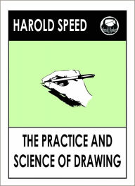 Title: Harold Speed's The Practice and Science of Drawing, Author: Harold Speed