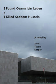 Title: I Found Osama bin Laden/I Killed Saddam Hussein, Author: John Tyson Kerper