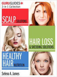 Title: Hair Care Guru Guides: A Quick and Dirty 3-in-1 Collection, Author: Selena A. James