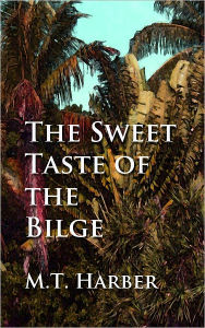 Title: The Sweet Taste of the Bilge, Author: M.T. Hatber