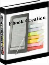 Title: Ebook Creation - How To Create Your Own Ebook Without Writing A Word, Author: Mike Filsame