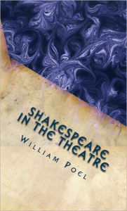 Title: Shakespeare in the Theatre, Author: William Poel