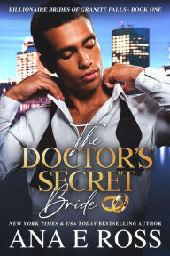 Title: The Doctor's Secret Bride, Author: Ana E. Ross