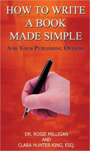 Title: How To Write A Book Made Simple And Your Publishing Options, Author: Dr. Rosie Milligan