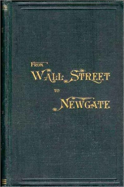 BIDWELL'S TRAVELS from Wall Street to London Prison - Fifteen Years in Solitude