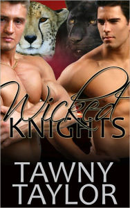 Title: Wicked Knights (a shapeshifter menage romance), Author: Tawny Taylor