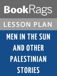 Title: Men in the Sun and Other Palestinian Stories Lesson Plans, Author: BookRags