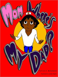 Title: Mom, where's my dad?, Author: Patrick S Muhammad