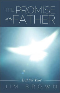 Title: THE PROMISE OF THE FATHER, Author: Jim Brown