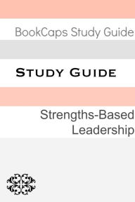 Title: Study Guide: Strengths-Based Leadership (A BookCaps Study Guide), Author: BookCaps