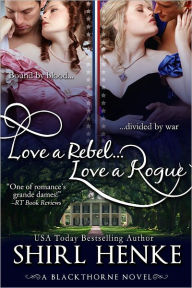 Title: Love a Rebel...Love a Rogue, Author: Shirl Henke