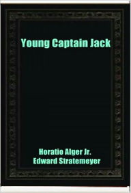 Title: Young Captain Jack, Author: Horatio Alger