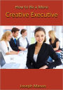 How to Be a More Creative Executive